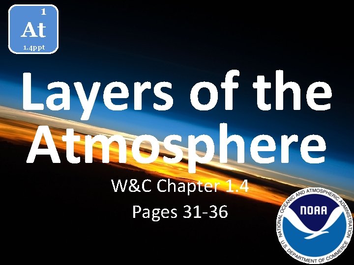 1 At 1. 4 ppt Layers of the Atmosphere W&C Chapter 1. 4 Pages