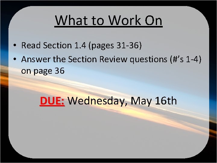 What to Work On • Read Section 1. 4 (pages 31 -36) • Answer
