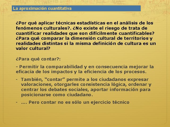 La aproximación cuantitativa ¿Por qué aplicar técnicas estadísticas en el análisis de los fenómenos