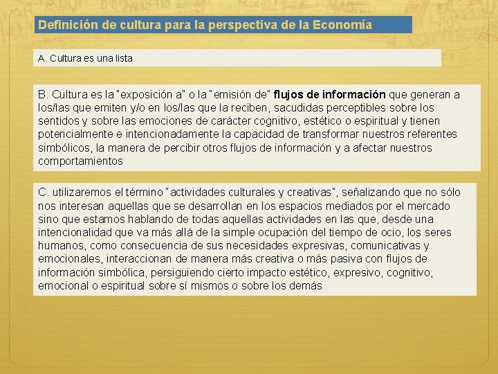 Definición de cultura para la perspectiva de la Economía A. Cultura es una lista