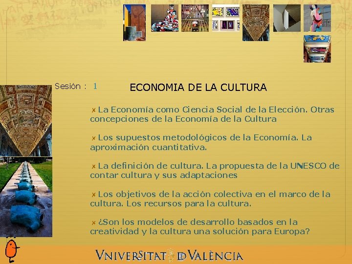 Sesión : 1 ECONOMIA DE LA CULTURA La Economía como Ciencia Social de la