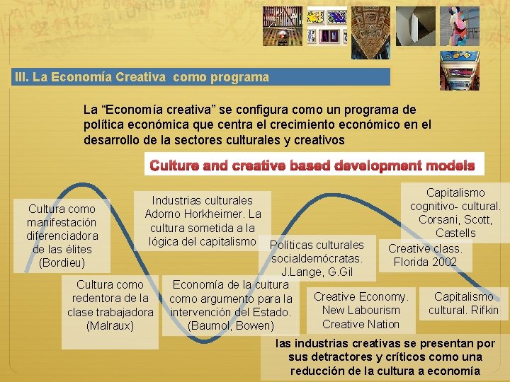 III. La Economía Creativa como programa La “Economía creativa” se configura como un programa