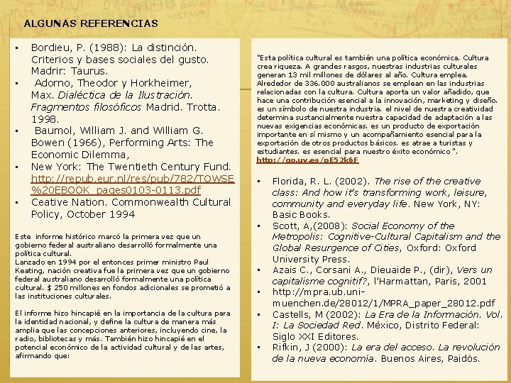 ALGUNAS REFERENCIAS • • • Bordieu, P. (1988): La distinción. Criterios y bases sociales