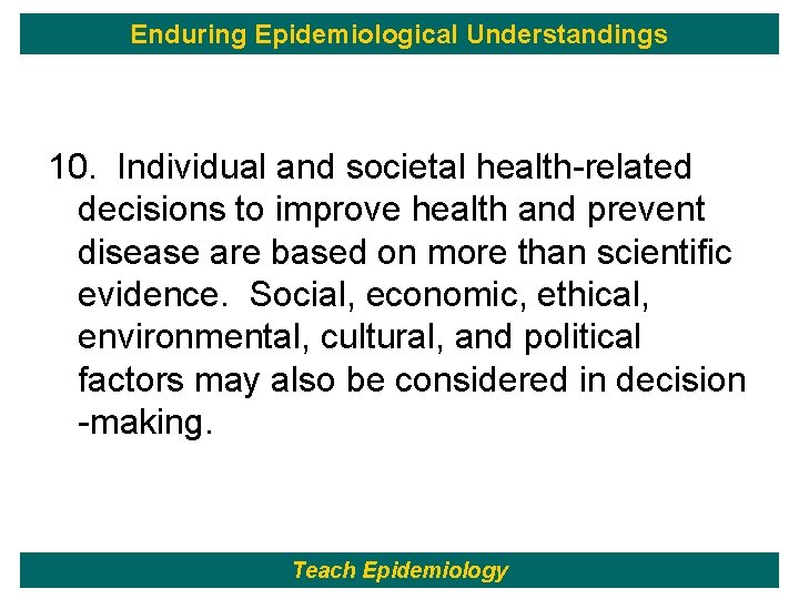 Enduring Epidemiological Understandings 10. Individual and societal health-related decisions to improve health and prevent