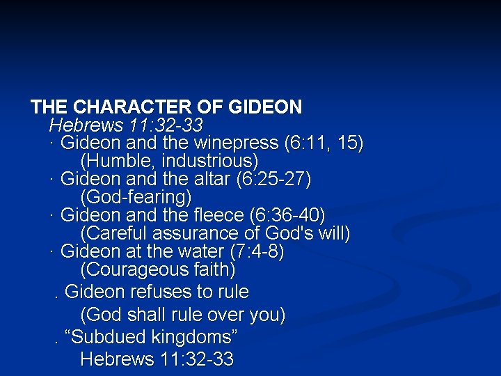 THE CHARACTER OF GIDEON Hebrews 11: 32 -33 · Gideon and the winepress (6: THE CHARACTER OF GIDEON Hebrews 11: 32 -33 · Gideon and the winepress (6: