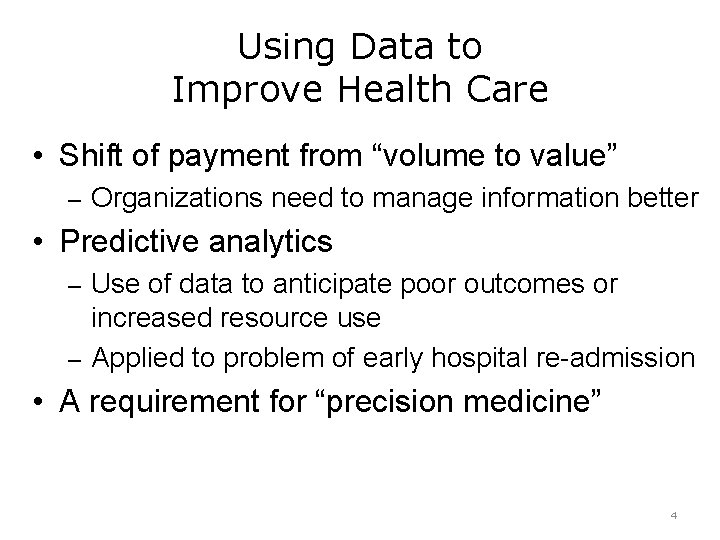 Using Data to Improve Health Care • Shift of payment from “volume to value”