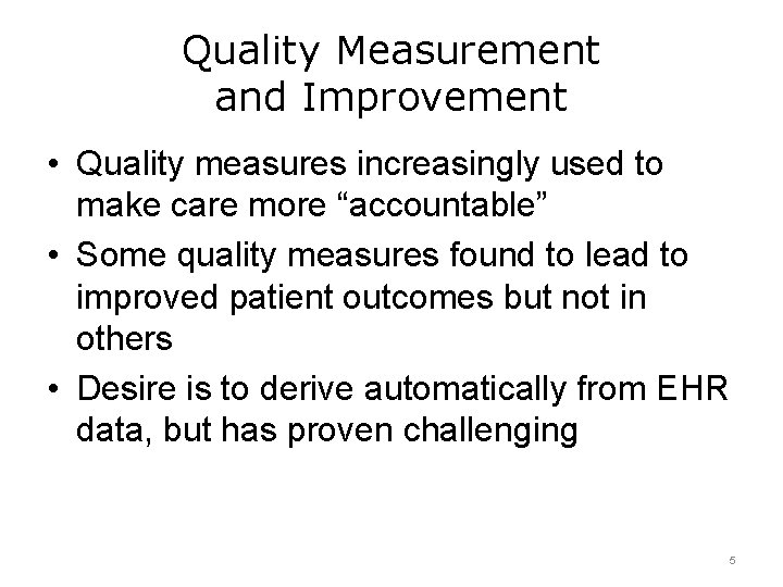 Quality Measurement and Improvement • Quality measures increasingly used to make care more “accountable”