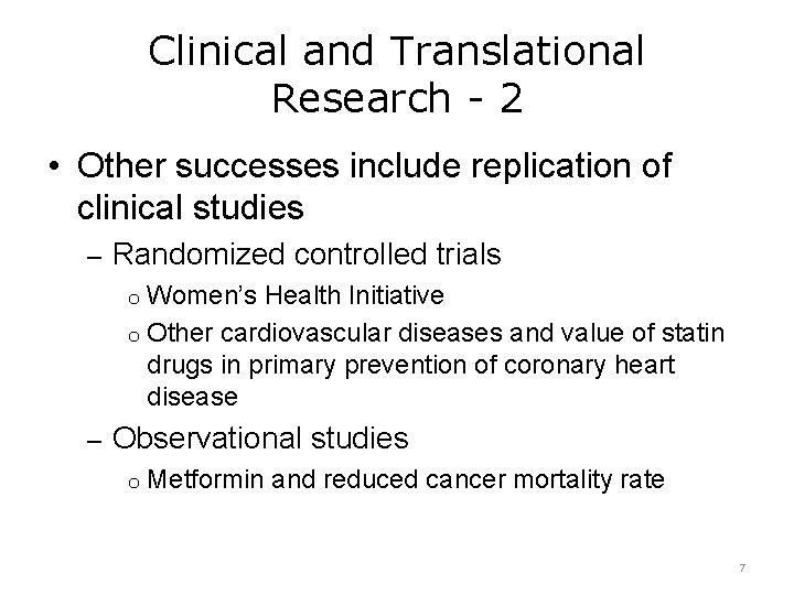 Clinical and Translational Research - 2 • Other successes include replication of clinical studies