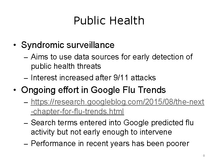 Public Health • Syndromic surveillance – Aims to use data sources for early detection