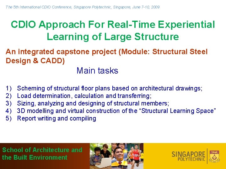 The 5 th International CDIO Conference, Singapore Polytechnic, Singapore, June 7 -10, 2009 CDIO The 5 th International CDIO Conference, Singapore Polytechnic, Singapore, June 7 -10, 2009 CDIO