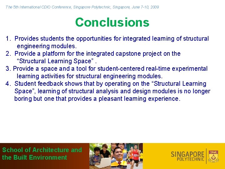 The 5 th International CDIO Conference, Singapore Polytechnic, Singapore, June 7 -10, 2009 Conclusions