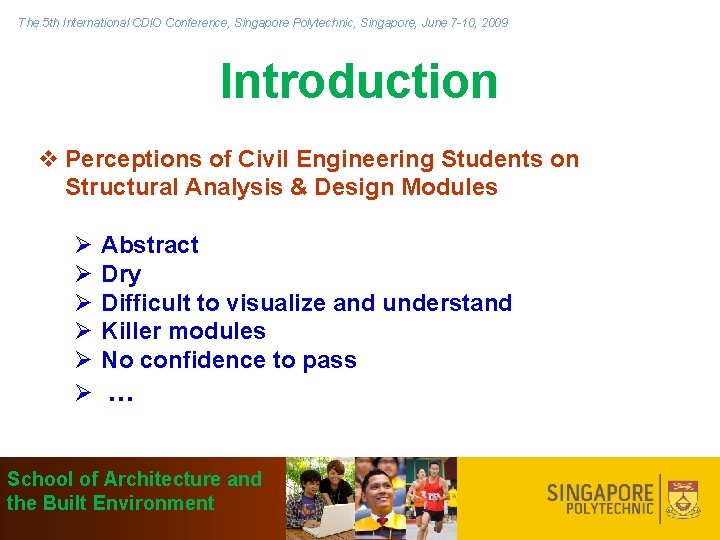 The 5 th International CDIO Conference, Singapore Polytechnic, Singapore, June 7 -10, 2009 Introduction