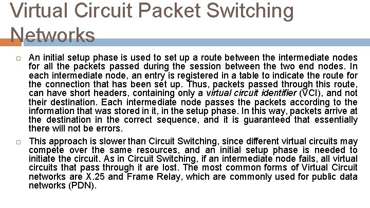 Virtual Circuit Packet Switching Networks An initial setup phase is used to set up