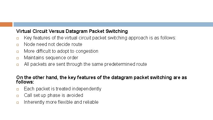 Virtual Circuit Versus Datagram Packet Switching Key features of the virtual circuit packet switching