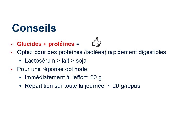 Conseils ▶ ▶ ▶ Glucides + protéines = Optez pour des protéines (isolées) rapidement