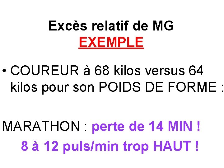 Excès relatif de MG EXEMPLE • COUREUR à 68 kilos versus 64 kilos pour