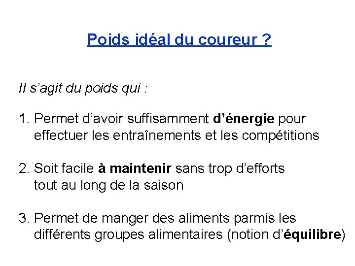 Poids idéal du coureur ? Il s’agit du poids qui : 1. Permet d’avoir