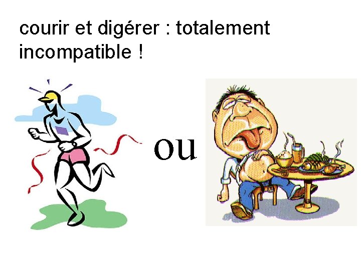 courir et digérer : totalement incompatible ! ou courir et digérer : totalement incompatible ! ou