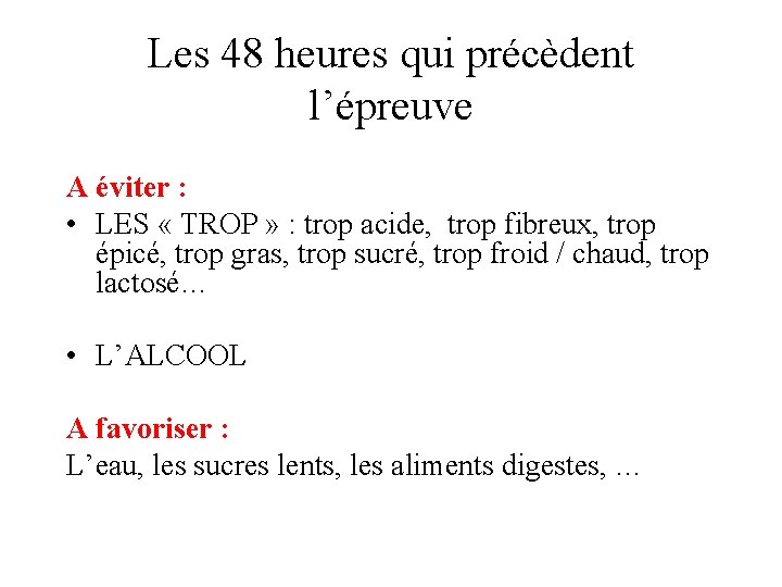 Les 48 heures qui précèdent l’épreuve A éviter : • LES « TROP »