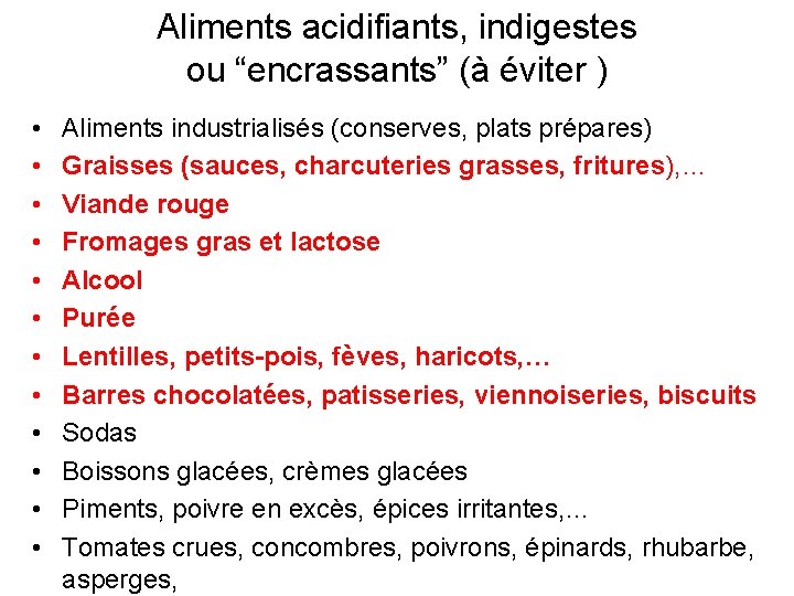 Aliments acidifiants, indigestes ou “encrassants” (à éviter ) • • • Aliments industrialisés (conserves,