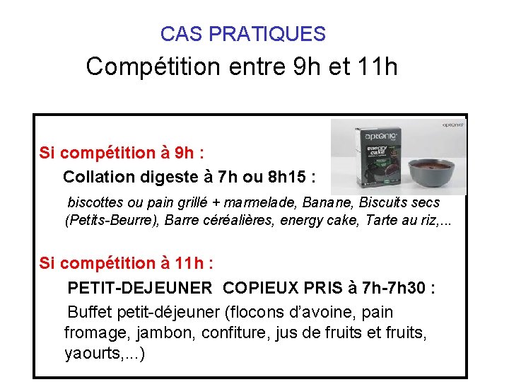  CAS PRATIQUES Compétition entre 9 h et 11 h Si compétition à 9