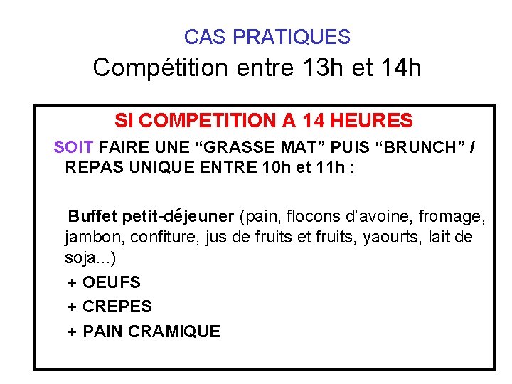  CAS PRATIQUES Compétition entre 13 h et 14 h SI COMPETITION A 14