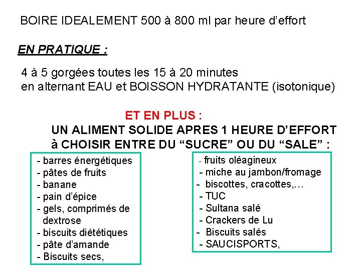 BOIRE IDEALEMENT 500 à 800 ml par heure d’effort EN PRATIQUE : 4 BOIRE IDEALEMENT 500 à 800 ml par heure d’effort EN PRATIQUE : 4