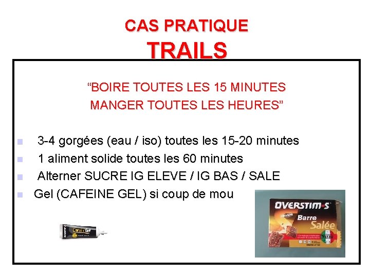 CAS PRATIQUE TRAILS “BOIRE TOUTES LES 15 MINUTES MANGER TOUTES LES HEURES” n n CAS PRATIQUE TRAILS “BOIRE TOUTES LES 15 MINUTES MANGER TOUTES LES HEURES” n n