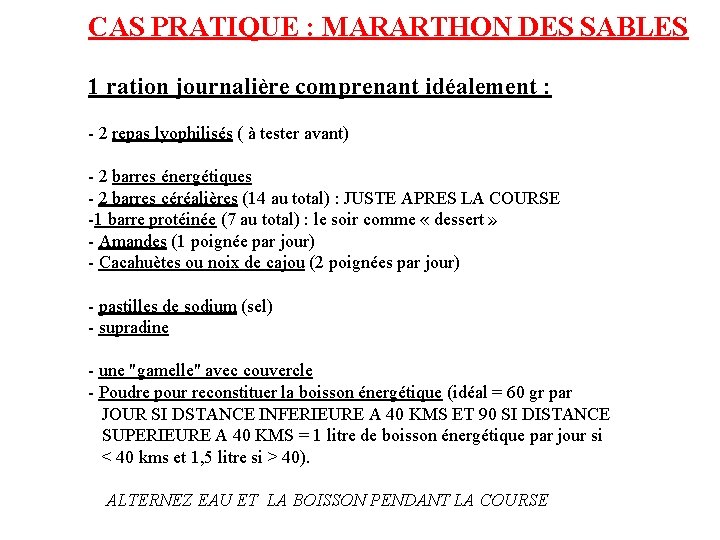 CAS PRATIQUE : MARARTHON DES SABLES 1 ration journalière comprenant idéalement : - 2