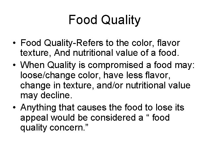 Food Quality • Food Quality-Refers to the color, flavor texture, And nutritional value of