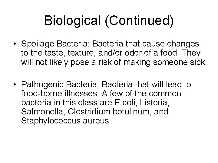 Biological (Continued) • Spoilage Bacteria: Bacteria that cause changes to the taste, texture, and/or