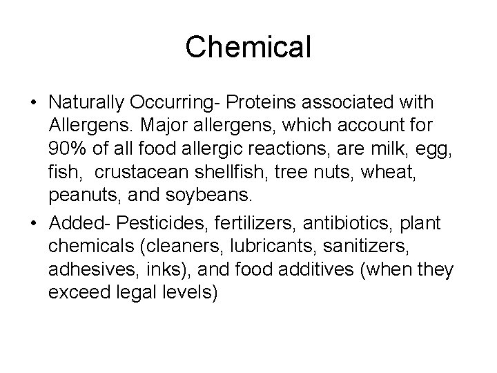 Chemical • Naturally Occurring- Proteins associated with Allergens. Major allergens, which account for 90%