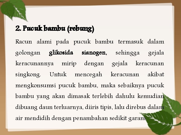 2. Pucuk bambu (rebung) Racun alami pada pucuk bambu termasuk dalam golongan glikosida keracunannya