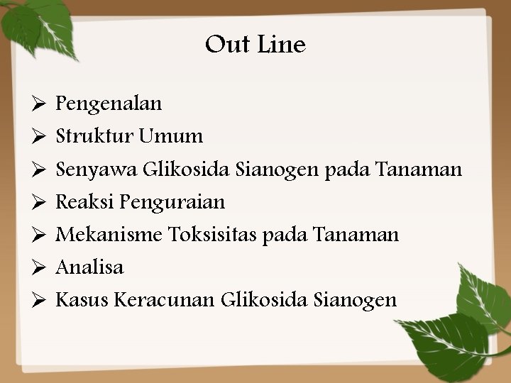 Out Line Ø Pengenalan Ø Struktur Umum Ø Senyawa Glikosida Sianogen pada Tanaman Ø