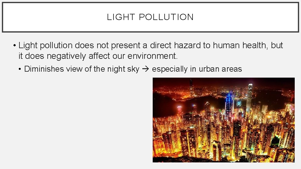 LIGHT POLLUTION • Light pollution does not present a direct hazard to human health,