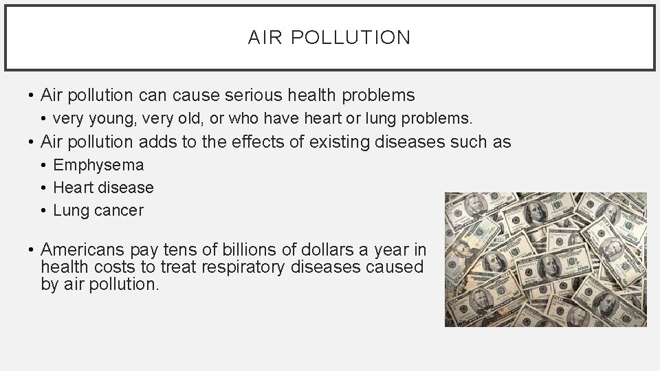 AIR POLLUTION • Air pollution cause serious health problems • very young, very old,