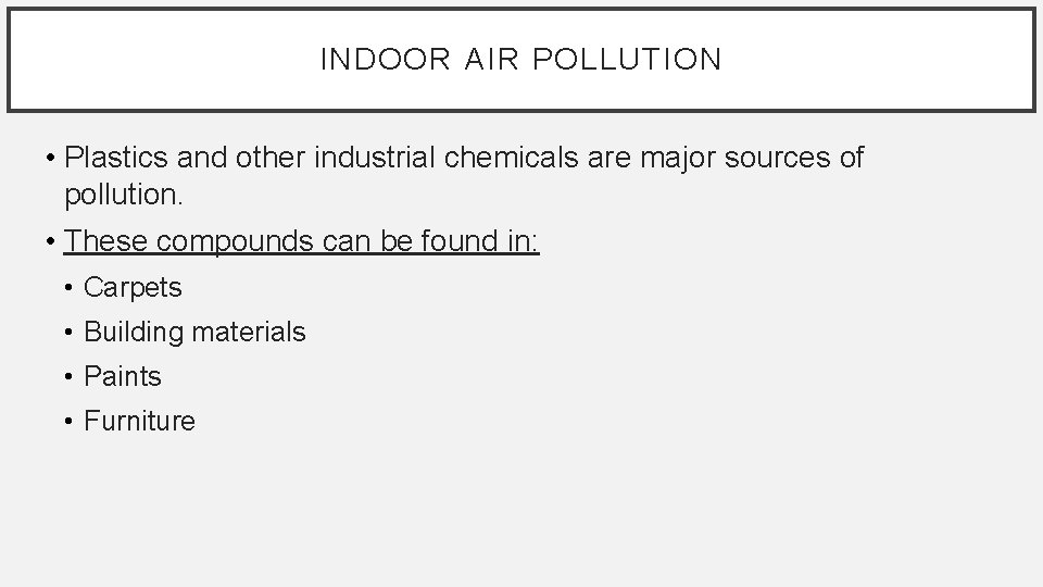 INDOOR AIR POLLUTION • Plastics and other industrial chemicals are major sources of pollution.