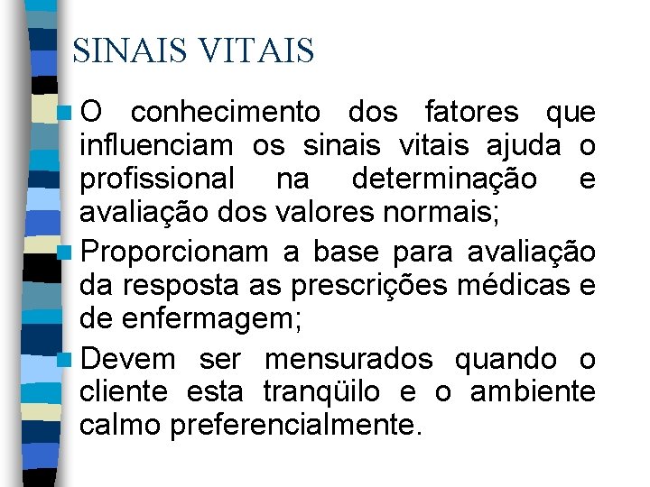 SINAIS VITAIS n. O conhecimento dos fatores que influenciam os sinais vitais ajuda o