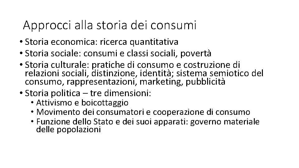 Approcci alla storia dei consumi • Storia economica: ricerca quantitativa • Storia sociale: consumi