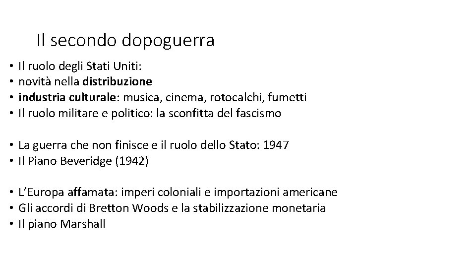 Il secondo dopoguerra • • Il ruolo degli Stati Uniti: novità nella distribuzione industria