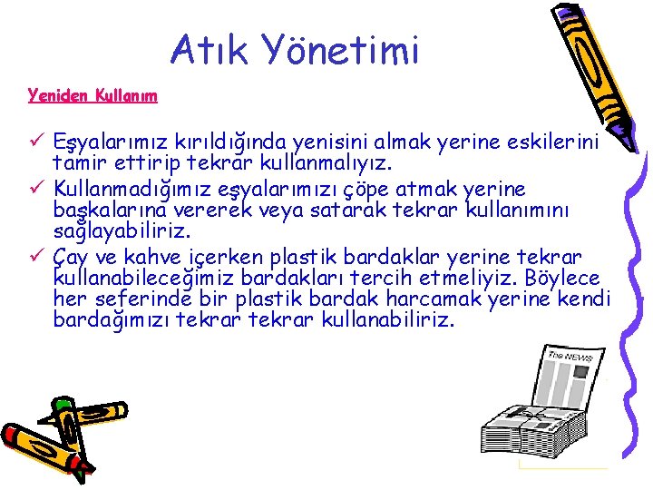 Atık Yönetimi Yeniden Kullanım ü Eşyalarımız kırıldığında yenisini almak yerine eskilerini tamir ettirip tekrar