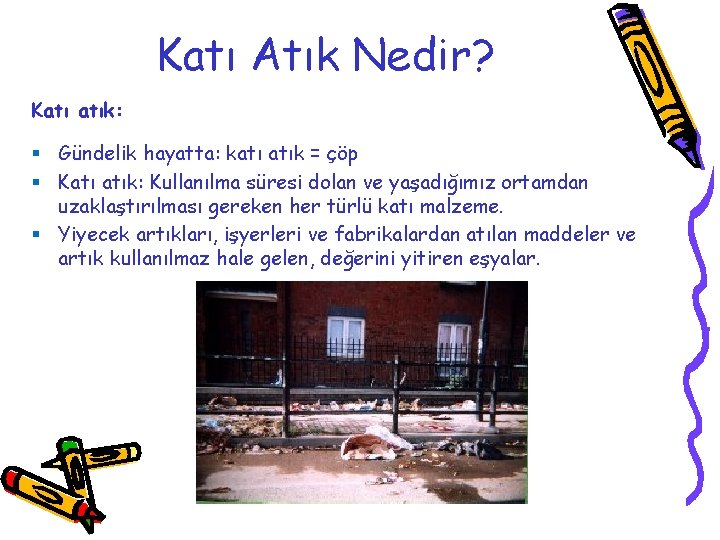Katı Atık Nedir? Katı atık: § Gündelik hayatta: katı atık = çöp § Katı