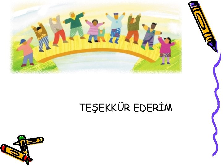 TEŞEKKÜR EDERİM 