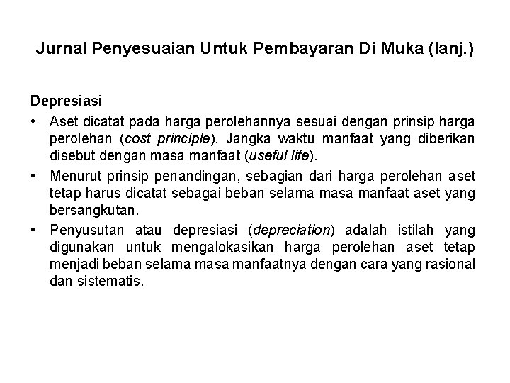 Jurnal Penyesuaian Untuk Pembayaran Di Muka (lanj. ) Depresiasi • Aset dicatat pada harga