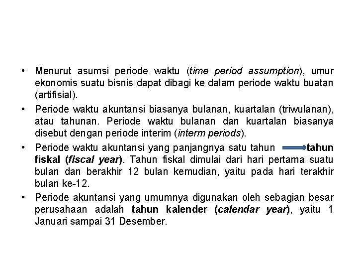  • Menurut asumsi periode waktu (time period assumption), umur ekonomis suatu bisnis dapat