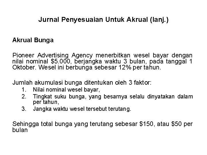 Jurnal Penyesuaian Untuk Akrual (lanj. ) Akrual Bunga Pioneer Advertising Agency menerbitkan wesel bayar