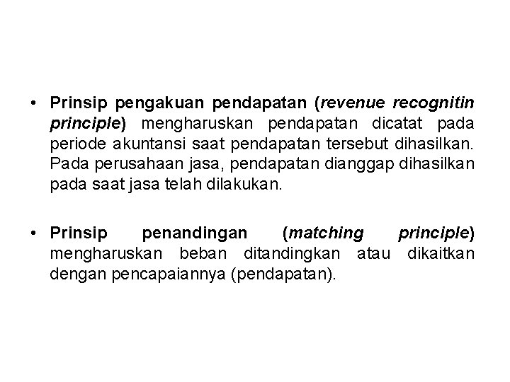  • Prinsip pengakuan pendapatan (revenue recognitin principle) mengharuskan pendapatan dicatat pada periode akuntansi