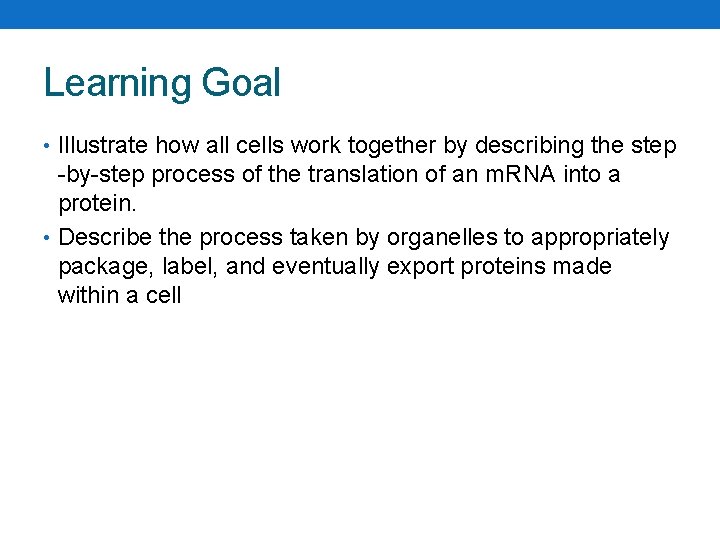 Learning Goal • Illustrate how all cells work together by describing the step -by-step