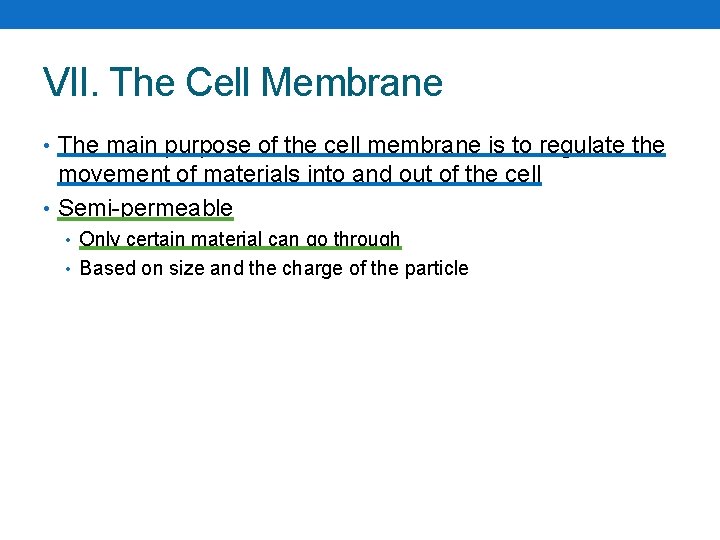VII. The Cell Membrane • The main purpose of the cell membrane is to