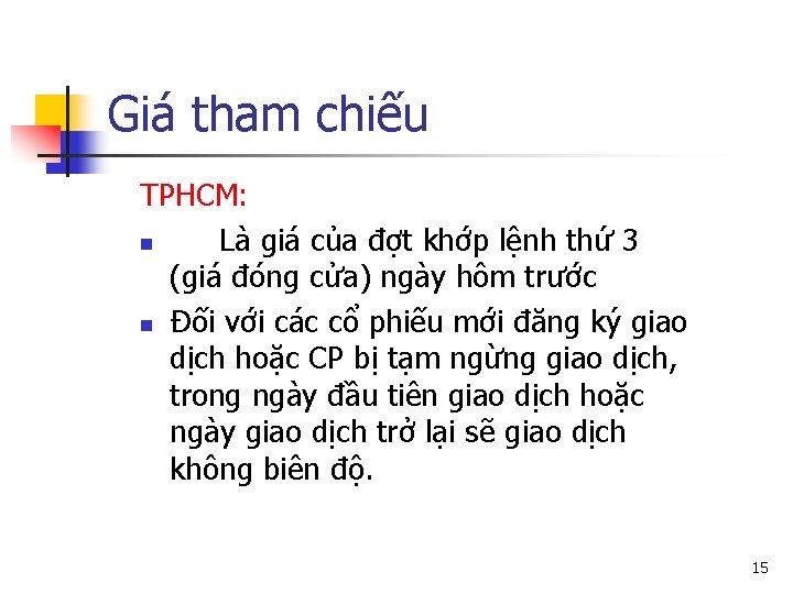 Giá tham chiếu TPHCM: n Là giá của đợt khớp lệnh thứ 3 (giá